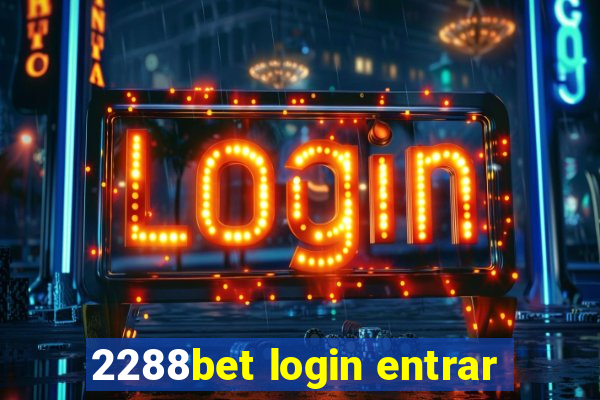 2288bet login entrar